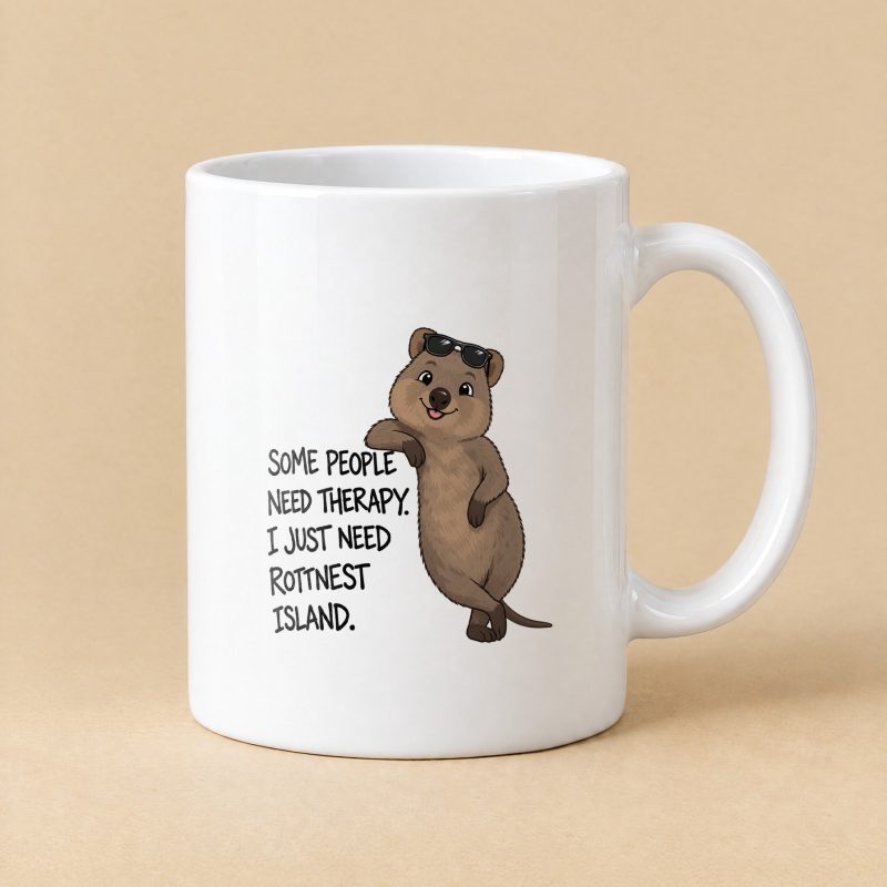 Some People Need Therapy, I Just Need Rottnest Island – Funny Quokka Mug 11oz