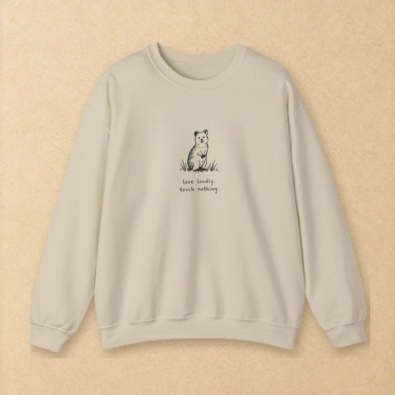 Love Loudly, Touch Nothing Sweatshirt – Minimal Quokka Crewneck