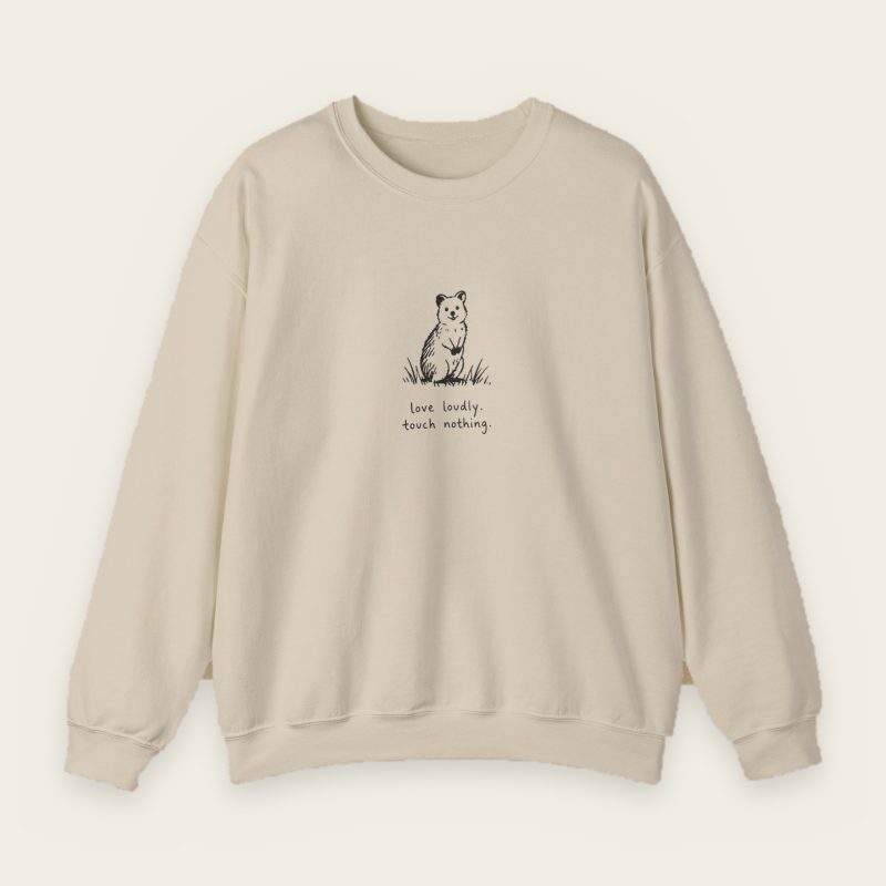 Love Loudly, Touch Nothing Sweatshirt – Minimal Quokka Crewneck